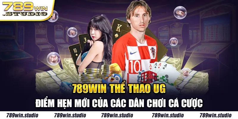 789Win thể thao UG - điểm hẹn mới của các dân chơi cá cược