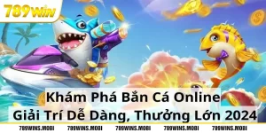 Khám Phá Bắn Cá Online - Giải Trí Dễ Dàng, Thưởng Lớn 2024